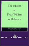 The Mission of Friar William of Rubruck: His Journey to the Court of the Great Khan Möngke, 1253-1255 (Hardcover)