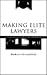 Making Elite Lawyers: Visions of Law at Harvard and Beyond (Critical Social Thought)