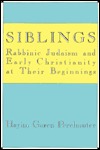 Siblings: Rabbinic Judaism and Early Christianity at Their Beginnings