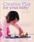 Creative Play for Your Baby...