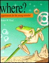 Where?: Experiments for the Young Scientist (Hardcover)