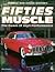 Fifties Muscle: The Dawn of High Performance (Muscle Car Color History)