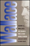 Henry A. Wallace: His Search for a New World Order (Hardcover)