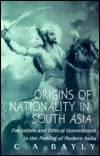 Origins of Nationality in South Asia: Patriotism and Ethical Government in the Making of Modern India (Hardcover)