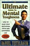 Ultimate Guide to Mental Toughness: How to Raise Your Motivation, Focus and Confidence Like Pushing a Button (Paperback)