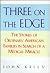 Three on the Edge: The Stories of Ordinary American Families in Search of a Medical Miracle