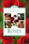 Roses: A Garden Workbook