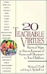 20 Teachable Virtues: Practical Ways to Pass on Lessons of Virtue 20 Teachable Virtues: Practical Ways to Pass on Lessons of Virtue