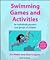 Swimming Games and Activities for Individuals, Partners and Groups of Children