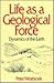 Life As a Geological Force: Dynamics of the Earth (Commonwealth Fund Book Program)