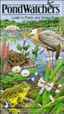 Pond Watchers Guide to Ponds and Vernal Pools of Eastern North America