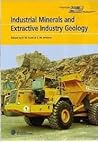 Industrial Minerals and Extractive Industry Geology: Based on Papers Presented at the Combined 36th Forum on the Geology of Industrial Minerals and 11th Extractive Industry Geology Conference, Bath