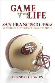 Game of My Life San Francisco 49ers: Memorable Stories of 49ers Football (Hardcover)