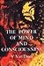The Power of Mind and Consciousness
