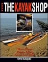 The Kayak Shop: Three Elegant Wooden Kayaks Anyone Can Build