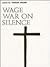 Wage War on Silence: A Book...