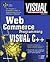 Visual Developer Web Commerce Programming with Visual C++: The Visual C++ Developer's Guide to Implementing Internet Commerce Solutions