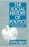 The Social History of Politics: Critical Perspectives in West German Historical Writing Since 1945