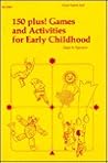 One Hundred Fifty Plus! Games and Activities for Early Childhood (Fearon Teacher-Aid Book)