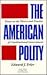 The American Polity: Essays on the Theory and Practice of Constitutional Government