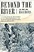 Beyond the River: A True St...