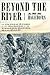 Beyond the River: A True Story of the Underground Railroad