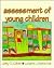 Assessment of Young Children by Libby G. Cohen
