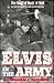 Elvis in the Army by William J. Taylor Jr.