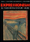 Expressionism in Twentieth-Century Music (Hardcover)