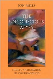 The Unconscious Abyss: Hegel's Anticipation of Psychoanalysis (Hardcover)