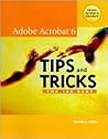 Adobe Acrobat 6 Tips and Tricks: The 100 Best