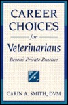 Career Choices for Veterinarians: Beyond Private Practice (Paperback)