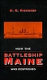 How the Battleship Maine Was Destroyed