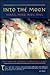 Into the Moon: Heart, Mind, Body, Soul : The Native Women's Writing Circle
