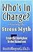 Who's in Charge: Attacking the Stress Myth