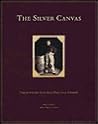The Silver Canvas : Daguerreotypes Masterpieces from the J. Paul Getty Museum