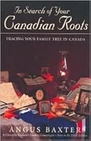 In Search Of Your Canadian Roots By Angus Baxter