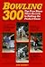Bowling 300: Top Pros Share Their Secrets to Rolling the Perfect Game