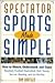 Spectator Sports Made Simpl...