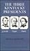 Three Kentucky Presidents by Holman Hamilton