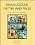 Dramatizing Myths and Tales Creating Plays for Large Groups: Grade 3 - High School