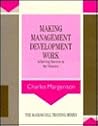 Making Management Development Work: Achieving Success in the Nineties (McGraw-Hill Training Series)