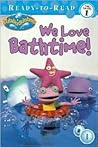 We Love Bathtime! (Rubbadubbers Ready-to-Read)