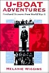 U-Boat Adventures: Firsthand Accounts from World War II