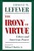 The Irony Of Virtue: Ethics And American Power