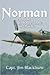 Norman ...A Most Unforgettable Character by Jim Blackburn