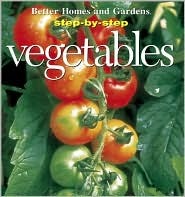 Vegetables (Better Homes and Gardens Step-By-Step)