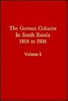 German Colonies in South Russia, 1804-1904 (English and German Edition)