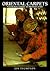 Oriental Carpets: From the Tents, Cottages and Workshops of Asia