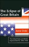 The Eclipse of Great Britain: The United States and British Imperial Decline, 1895-1956
